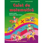 Caiet de matematica - Pentru toate manualele alternative - Clasa a III-a