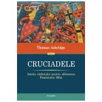 Cruciadele - Istoria Razboiului pentru eliberarea Pamintului Sfint