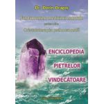 Fundamentele medicinei naturale - Partea a 3-a - Cristaloterapia psihocauzala - Enciclopedia pietrelor vindecatoare