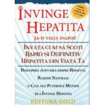 Invinge Hepatita - Ia-ti viata inapoi! Invata cum sa scoti rapid si definitiv hepatita din viata ta