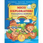 Micii Exploratori - Cunoasterea mediului. Nivelul II. 5-6/7 ani