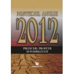 Misterul anului 2012 - Preziceri, profetii si posibilitati