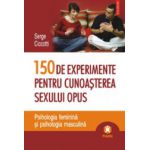 150 de experimente pentru cunoasterea sexului opus - Psihologia feminina si psihologia masculina
