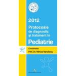 Protocoale de diagnostic si tratament in pediatrie 2012