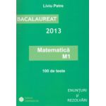 Bacalaureat 2013 Matematica M1 100 Teste