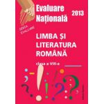 Evaluare Nationala 2013. Limba si Literatura Romana, cls. a VIII-a