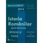 Bacalaureat 2014 Istoria Romanilor, sinteze si teste (Enunturi si rezolvari)