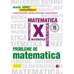 Probleme de matematica pentru clasa a X-a. Consolidare (Colectia, mate 2000+)