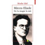 Mircea Eliade. De la magie la mit