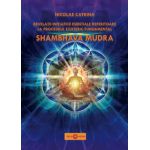 Shambhava Mudra. Revelatii initiatice esentiale referitoare la procedeul esoteric