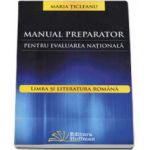 Manual preparator pentru evaluarea nationala. Limba si literatura romana, pentru clasa a VIII-a
