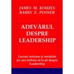 Adevarul despre Leadership - Lucruri serioase si esentiale pe care trebuie sa le sti despre Leadership