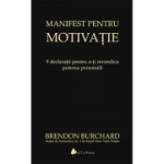 Manifest pentru motivatie, 9 declaratii pentru a-ti revendica puterea personala (Brendon Burchard)