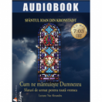 Cum ne mantuieste Dumnezeu: Sfantul Ioan de Kronstadt (CD MP3, 7 ore si 3 minute)