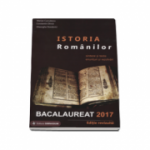 Istoria Romanilor bacalaureat 2017. Sinteze si teste, enunturi si rezolvari