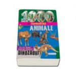 1000 de curiozitati despre animale. Cu un dosar special despre dinozauri (Editie ilustrata)