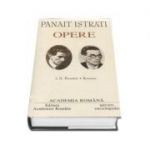Panait Istratii - Opere fundamentale, volumul I si volumul II (Povestiri, Romane)