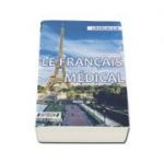 Le francais medical. Edition revue et augmentee - Catalin Ilie