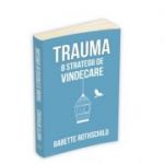 Trauma - 8 strategii de vindecare