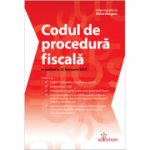 Codul de proacedura fiscala. Actualizat la 25 februarie 2017 (Editie ingrijita de Mihai Bragaru)