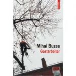 Gastarbeiter - Mihai Buzea