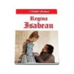 Regina Isabeau - Cavalerul Hardy de Passavant 3-4 (Michel Zevaco)
