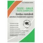 Teste grila (Teste complexe) Limba romana. Admitere invatamant superior - Mariana Badea