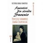 Amintiri din strada Suvenir. Povestile doamnei Ioana Crupenschi (Victoria Dragu-Dimitriu)