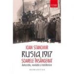Rusia, 1917 - Soarele insangerat. Autocratie, revolutie si totalitarism
