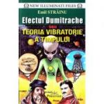 Efectul Dumitrache sau teoria vibratorie a timpului - Emil Strainu