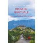 Drumuri spirituale - Mica antologie din cele mai frumoase texte tibetane (Matthieu Ricard)
