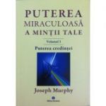 Puterea miraculoasa a mintii tale, vol. 3 (Joseph Murphy)