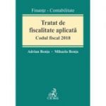 Tratat de fiscalitate aplicata. Codul fiscal 2018