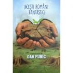 Acesti Romani Fantastici - Dan Puric