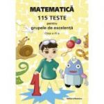Matematica, 115 teste pentru grupele de excelenta - Clasa a IV-a