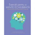 Exercitii pentru o minte echilibrata - Ginny Smith, Philip Carter