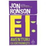 Ei. Aventuri cu extremisti - Jon Ronson