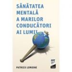 Sănătatea mentală a marilor conducători ai lumii - Patrick Lemoine