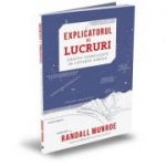 Explicatorul de lucruri - Randall Munroe