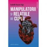 Manipulatorii și relațiile de cuplu - Isabelle Nazare-Aga