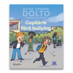 Copilarie fara bullying - Catherine Dolto