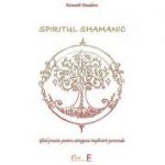 Spiritul shamanic. ghid practic pentru atingerea împlinirii personale - Kenneth Meadows