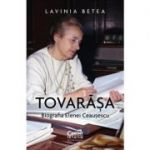 Tovarășa. Biografia Elenei Ceaușescu - Lavina Betea
