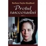 Pretul succesului, vol. 1 - Barbara Taylor Bradford