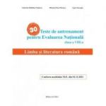 30 Teste de antrenament pentru Evaluarea Nationala. Limba si literatura romana clasa a VIII-a - Gabriela-Madalina Nitulescu