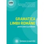 Gramatica limbii române pentru elevi și profesori. Sinteze și exerciții - Adina Dragomirescu