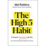 The High 5 Habit. E timpul să te bucuri de tine - Mel Robbins