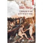 Calatorie in iad si in rai si-n oras - Dan Perșa