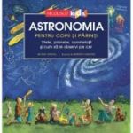 Astronomia pentru copii si parinti. Stele, planete, constelatii si cum sa le observi pe cer - Michael Driscoll