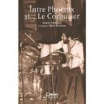 Intre Pheonix și... Le Corbusier - Costin Petrescu, Nelu Stratone